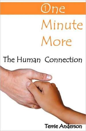 One Minute More: The Human Connection de Terrie Anderson