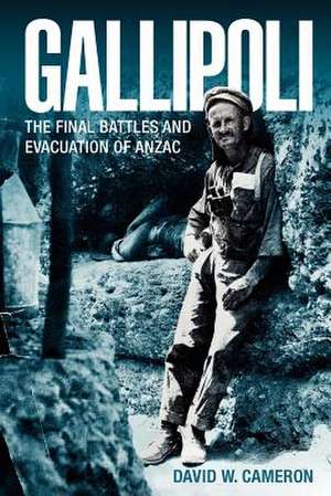 Gallipoli: Australian Army's Battlefield Guide to Gallipoli de David W. Cameron