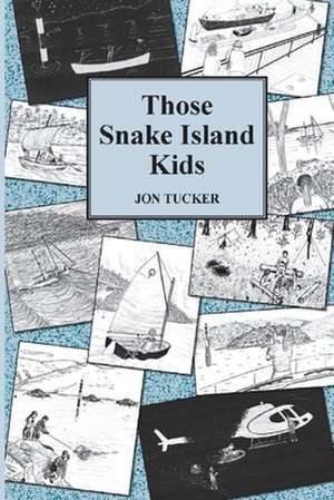 Those Snake Island Kids de Jon Tucker