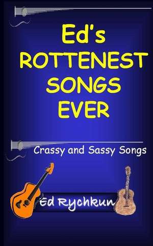 Ed's Rottenest Songs Ever de Ed Rychkun