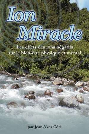 Ion Miracle de Jean-Yves Cote