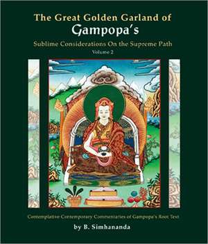 The Great Golden Garland of Gampopa's Sublime Considerations on the Supreme Path, Volume 2: A Modern, Liberal Version of Gampopa's Root Text with Cont de B. Simhananda