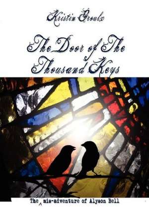 The Door of the Thousand Keys de Kristin Groulx