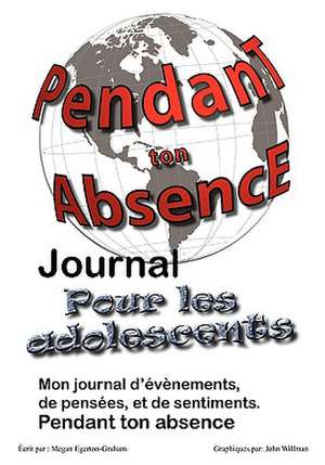 Pendant ton Abscence - Journal pour les Adolescents de Megan Jane Egerton Graham