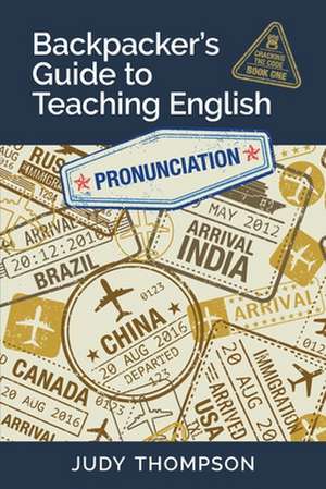 Backpacker's Guide to Teaching English Book 1 Pronunciation de Judy Thompson