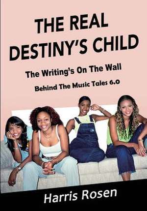 The Real Destiny's Child de Harris Rosen