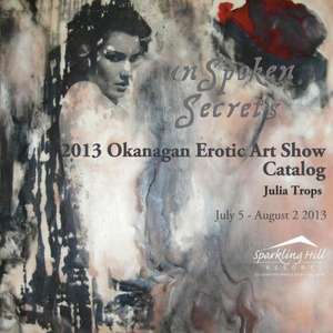 2013 Okanagan Erotic Art Show Catalog: Unspoken Secrets de Julia Trops