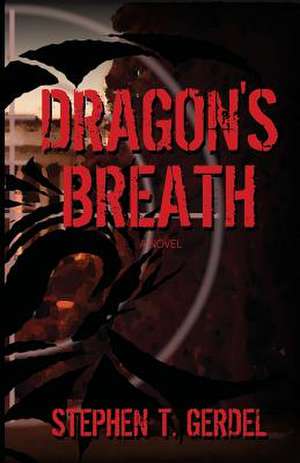 Dragon's Breath de Stephen T. Gerdel