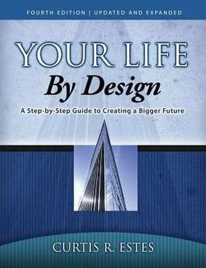 Your Life by Design de Curtis R Estes