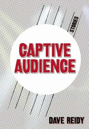 Captive Audience de Dave Reidy