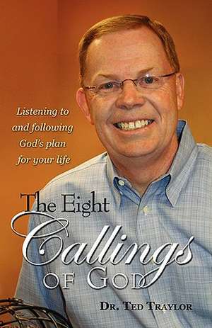 The Eight Callings of God de Ted Traylor