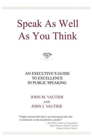 Speak as Well as You Think de John M. Vautier