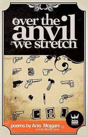 Over the Anvil We Stretch de Anis Mojgani