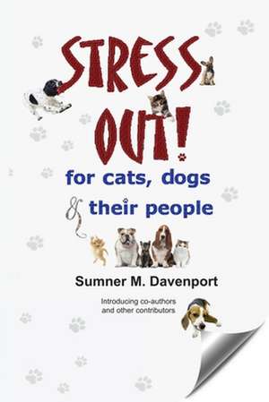 Stress Out for Cats, Dogs and Their People: A Collection of Spiritual Awakenings de Sumner M. Davenport