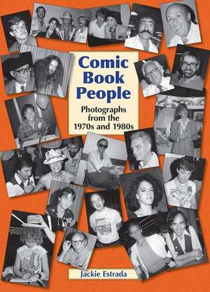 Comic Book People: Photographs from the 1970s and 1980s de Jackie Estrada