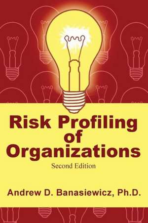 Risk Profiling of Organizations de Andrew D. Banasiewicz