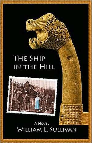 The Ship in the Hill de William L. Sullivan