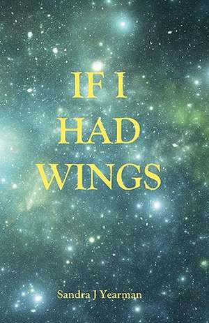 If I Had Wings: Songs of Praise de Sandra J. Yearman