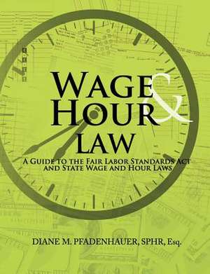 Wage & Hour Law de Diane M. Pfadenhauer