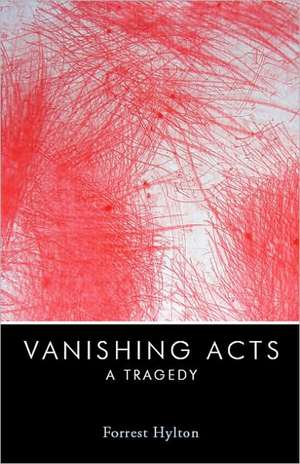 Vanishing Acts: A Tragedy de Forrest Hylton