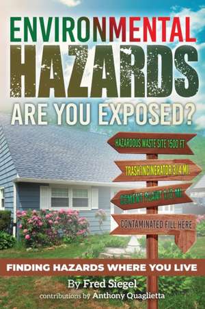 Environmental Hazards - Are You Exposed? de Fred Siegel