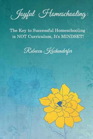 Joyful Homeschooling de Rebecca Kochenderfer