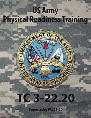 Army Physical Readiness Training, Tc 3-22.20 de Jeffrey W. Bennett