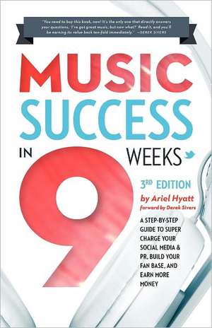 Music Success in Nine Weeks de Ariel Hyatt