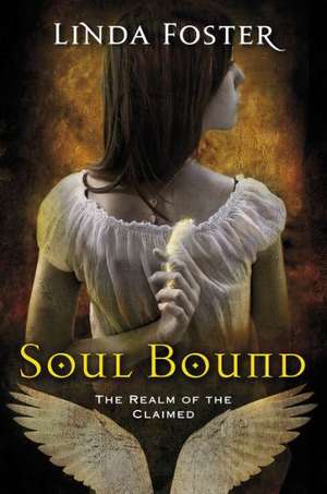 Soul Bound: The Realm of the Claimed de Linda Foster