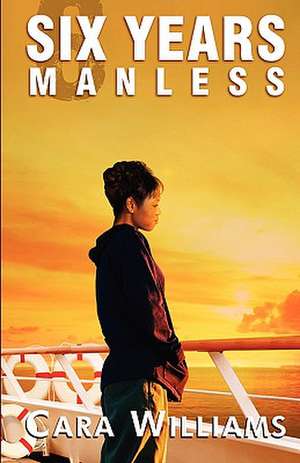 Six Years Manless de Cara Williams