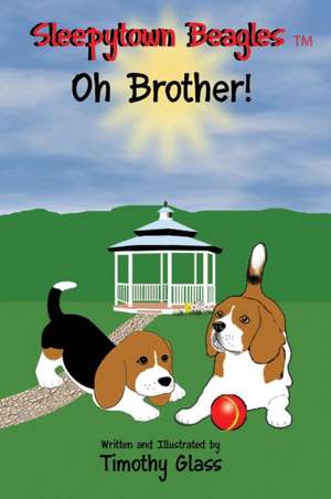 Sleepytown Beagles Oh Brother! de Timothy Glass