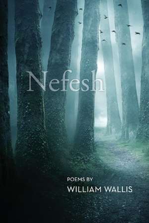 Nefesh: Poems de William Wallis