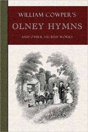 William Cowper's Olney Hymns: Selected Stories de William Cowper