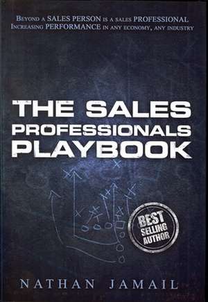 The Sales Professionals Playbook: Beyond a Sales Person Is a Sales Professional de Nathan Jamail