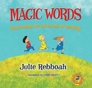 Magic Words: Discovering the Adventure of Reading de Julie Rebboah