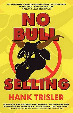 No Bull Selling: 2010 Edition de Hank Trisler