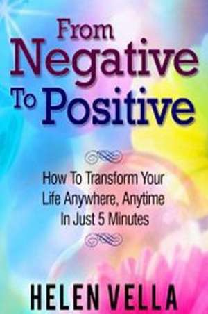 From Negative to Positive de Helen Vella