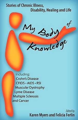 My Body of Knowledge: Stories of Chronic Illness, Disability, Healing and Life de Karen Myers