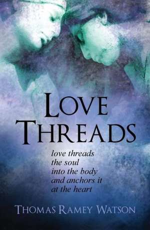 Love Threads de Thomas Ramey Watson