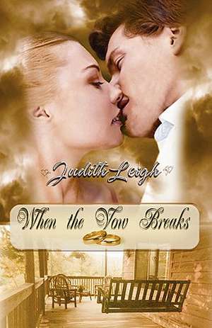 When the Vow Breaks de Judith Leigh