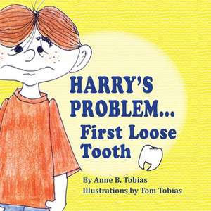 Harry's Problem...First Loose Tooth de Anne B. Tobias