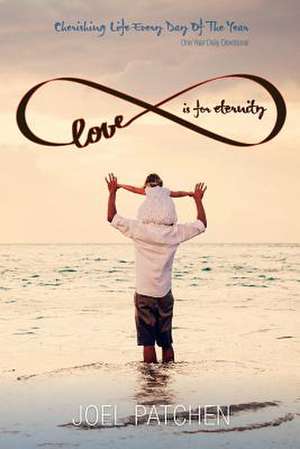 Love is for Eternity de Joel T Patchen