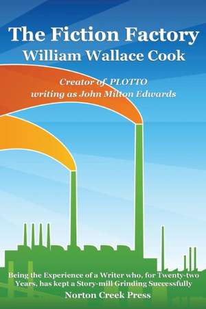 The Fiction Factory de William Wallace Cook