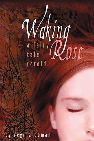 Waking Rose de Regina Doman