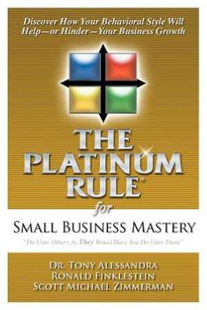 The Platinum Rule for Small Business Mastery de Dr. Tony Alessandra