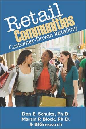 Retail Communities: Customer-Driven Retailing de Don E. Schultz Ph. D.