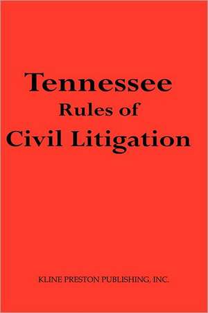 Tennessee Rules of Civil Litigation de Kline G Preston