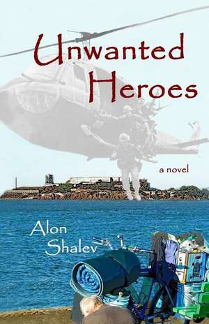 Unwanted Heroes de Alon Shalev