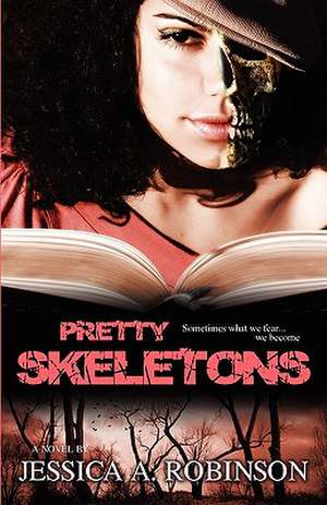 Pretty Skeletons (Peace in the Storm Publishing Presents) de Jessica A. Robinson