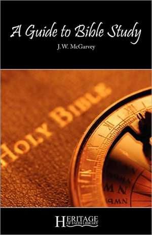 A Guide to Bible Study de J. W. McGarvey